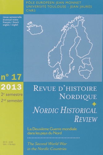 Jean-Marc Olivier et Jean-François Berdah - Revue d'histoire nordique N° 17/2013 : La Deuxième Guerre mondiale dans les pays du Nord.