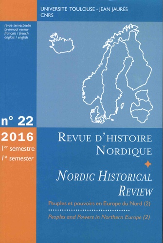 Jean-Marc Olivier et Jean-François Berdah - Revue d'histoire nordique N° 22, 1er semestre 2016 : Peuples et pouvoirs en Europe du nord - Volume 2.