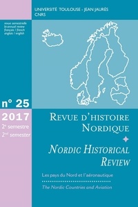  CARREZ MAURICE/OLIVIER JEAN-MA - Revue d'histoire nordique N° 25, 2e semestre 2017 : Les pays du Nord et l'aéronautique.