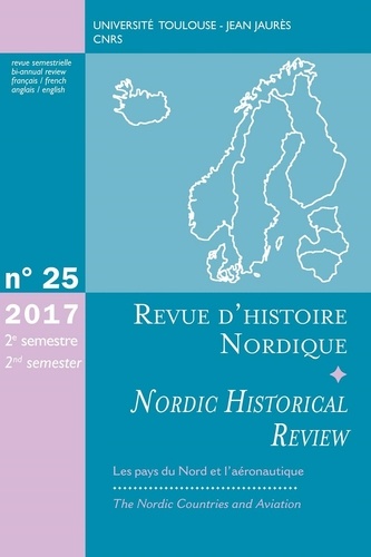 Revue d'histoire nordique N° 25, 2e semestre 2017 Les pays du Nord et l'aéronautique