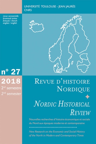 Revue d'histoire nordique N° 27, 2nd semestre 2018 Nouvelles recherches d'histoire économique et sociale du Nord aux époques moderne et contemporaine