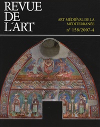 Daniel Russo - Revue de l'art N° 158/2007-4 : Art médiéval de la Méditerranée.
