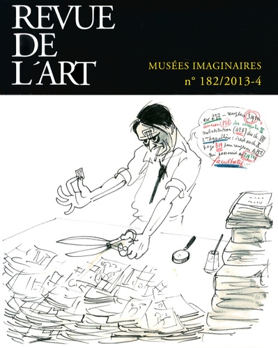 Ségolène Le Men - Revue de l'art N° 182/2013-4 : Musées imaginaires.