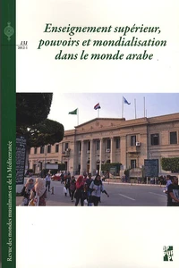 Enseignement supérieur, pouvoirs et mondialisation dans le monde arabe