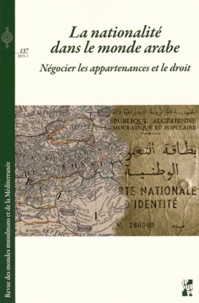 M'hamed Oualdi et Noureddine Amara - Revue des mondes musulmans et de la Méditerranée N° 137, 2015-1 : La nationalité dans le monde arabe - Négocier les appartenances et le droit.