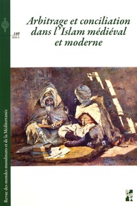 Mathieu Tillier - Revue des mondes musulmans et de la Méditerranée N° 140, 2016-2 : Arbitrage et conciliation dans l'Islam médiéval et moderne.