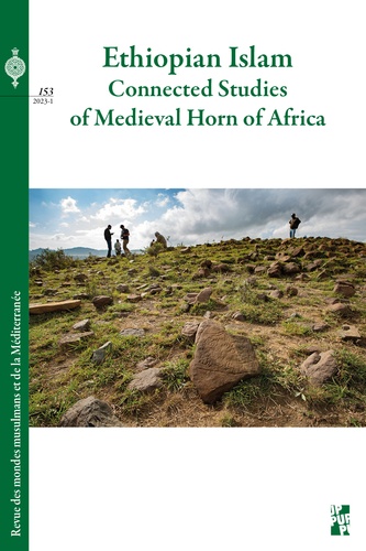 Revue des mondes musulmans et de la Méditerranée N° 153, 2023-1 Ethiopian Islam. Connected studies of Medieval Horn of Africa