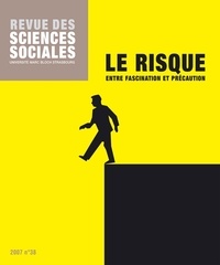 Pascal Hintermeyer et David Le Breton - Revue des Sciences Sociales N° 38/2007 : Le risque - Entre fascination et précaution.