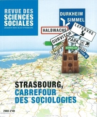 Maurice Blanc et Freddy Raphaël - Revue des Sciences Sociales N° 40/2008 : Strasbourg, carrefour des sociologies.