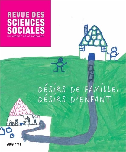 Revue des Sciences Sociales N° 41/2009 Désirs de famille, désirs d'enfant