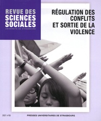 Nicolas Amadio et Jérôme Ferret - Revue des Sciences Sociales N° 65/2021 : Régulation des conflits et sortie de la violence.