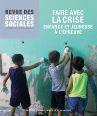 Sylvie Octobre et Régine Sirota - Revue des Sciences Sociales N° 69/2023 : Faire avec la crise - Enfance et jeunesse à l'épreuve.