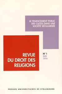 Francis Messner - Revue du droit des religions N° 1, Mai 2016 : Le financement public des cultes dans une société sécularisée.