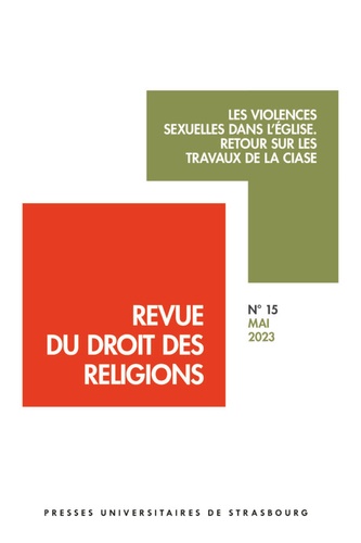 Revue du droit des religions N° 15, mai 2023 Les violences sexuelles dans l’Eglise. Retour sur les travaux de la CIASE