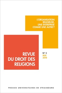 Fleur Laronze - Revue du droit des religions N° 5, mai 2018 : L'organisation religieuse, une entreprise comme une autre ?.