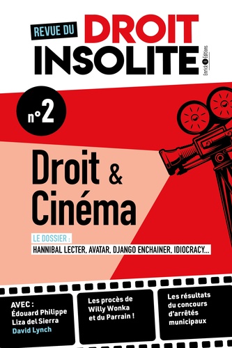 Raphaël Costa et Théo Renaudie - Revue du droit insolite N° 2 : Droit et cinéma - Avec Edouard Philippe, Liza del Sierra et David Lynch. Le procès de Willy Wonka et du Joker. Le 1er concours des arrêtés municipaux insolites.