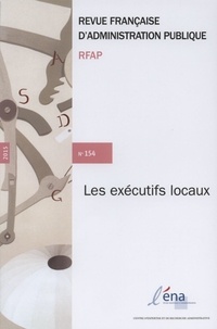  La Documentation Française - Revue française d'administration publique N° 154/2015 : Les exécutifs locaux.