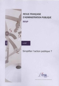  ENA - Revue française d'administration publique N° 157 : Simplifier l'action publique ?.