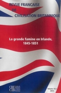 Pauline Schnapper - Revue française de civilisation britannique Volume 19 N° 2, automne 2014 : La grande famine en Irlande, 1845-1851.