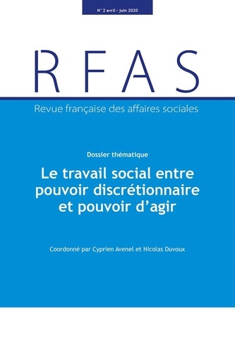 Cyprien Avenel et Nicolas Duvoux - Revue française des affaires sociales N° 2, avril-juin 2020 : Le travail social entre pouvoir discrétionnaire et pouvoir d'agir.