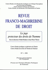 Abdel Brahmi et Jean-Pierre Théron - Revue franco-maghrébine de droit N° 1, 1993 : Le juge protecteur des droits de l'homme.