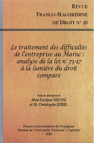 Revue franco-maghrébine de droit N° 29 Le traitement des difficultés de l'entreprise au Maroc. Analyse de la loi n°73-17 à la lumière du droit comparé