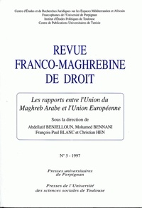 Abdellatif Benjelloun et Mohammed Bennani - Revue franco-maghrébine de droit N° 5, 1997 : Les rapports entre l'Union du Maghreb arabe et l'Union européenne.