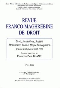 François-Paul Blanc - Revue franco-maghrébine de droit N° 8/2000 : Droit, institutions, société - Méditerranée, islam et Afrique francophone.