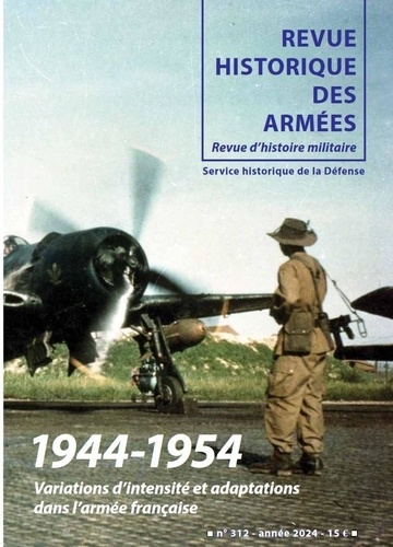Revue historique des armées N° 312 1944-1954. Variations d’intensité et adaptations dans l’armée française