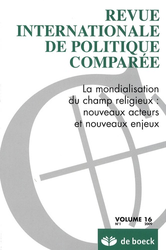 Raphaël Liogier et Hélène Legeay - Revue internationale de politique comparée Volume 16 N° 1/2009 : La mondialisation du champs religieux : nouveaux acteurs et nouveaux enjeux.