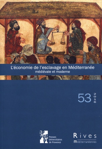 Ivan Armenteros Martinez et Mohamed Ouerfelli - Rives méditerranéennes N° 53/2016 : L'économie de l'esclavage en Méditerranée médiévale et moderne.