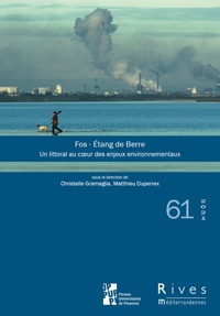 Christelle Gramaglia et Matthieu Duperrex - Rives méditerranéennes N° 61/2020 : Fos - Etang de Berre - Un littoral méditerranéen au coeur des enjeux environnementaux.