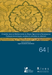 Ingrid Houssaye Michienzi - Rives méditerranéennes N° 64/2023 : S’habiller dans la Méditerranée du Moyen Age et de la Renaissance - Pratiques économiques, sociales et culturelles du vêtement.