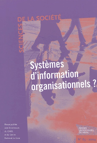  Collectif - Sciences de la Société N° 63 Octobre 2004 : Systèmes d'information organisationnels ?.