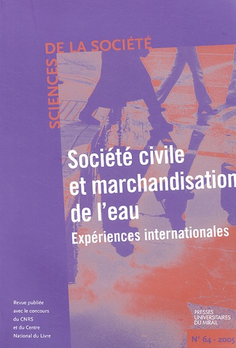  Collectif - Sciences de la Société N° 64, février 2005 : Société civile et marchandisation de l'eau - Expériences internationales.