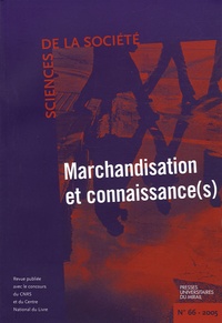 Alain Lefebvre et Pascale Trompette - Sciences de la Société N° 66, Octobre 2005 : Marchandisation et connaissance(s).