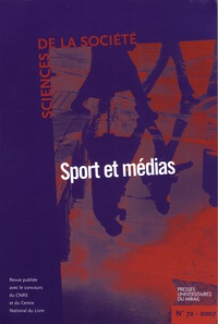 Robert Boure et Valérie Bonnet - Sciences de la Société N° 72, Octobre 2007 : Sport et médias.
