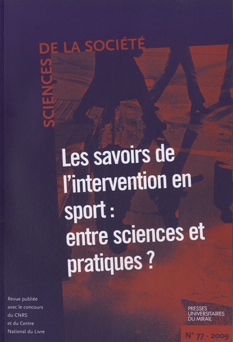 Alain Lefebvre et Jean Menville - Sciences de la Société N° 77, mai 2009 : Les savoirs de l'intervention en sport : entre sciences et pratiques ?.