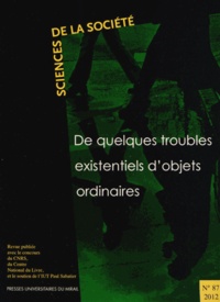 Catherine Lejealle et Geneviève Teil - Sciences de la Société N° 87/2012 : De quelques troubles existentiels d'objets ordinaires.