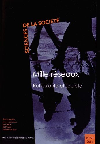 Jean-Thierry Julia - Sciences de la Société N° 91/2014 : Mille réseaux - Réticularité et société.