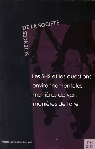 Philippe Béringuier et Frédérique Blot - Sciences de la Société N° 96/2016 : Les SHS et les questions environnementales, manières de voir, manières de faire.