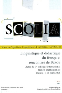 Jean-Christophe Pellat et Grégoire Brault - Scolia N° 21/2007 : Linguistique et didactique du français - Rencontres de Bakou, 15-16 mars 2006.