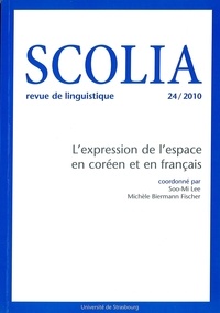 Soo-Mi Lee et Michèle Biermann Fischer - Scolia N° 24/2010 : L'expression de l'espace en coréen et en français.