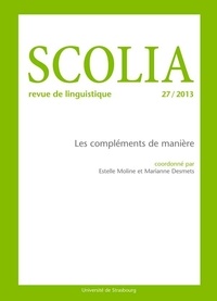 Marianne Desmets et Estelle Moline - Scolia N° 27/2013 : Les compléments de manière.