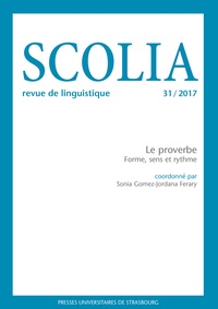 Sonia Gomez-Jordana Ferary - Scolia N° 31/2017 : Le proverbe. forme, sens et rythme.