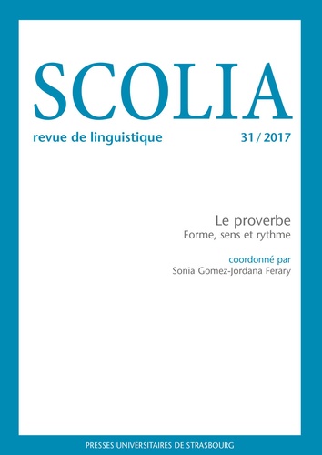 Scolia N° 31/2017 Le proverbe. forme, sens et rythme