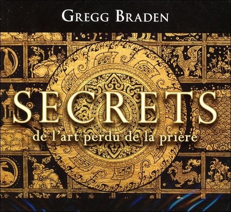 Gregg Braden - Secrets de l'art perdu de la prière. 2 CD audio