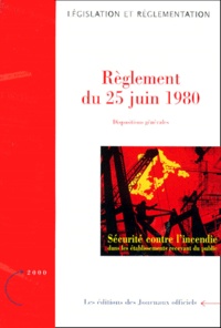  La Documentation Française - Sécurité contre l'incendie - Règlement du 25 juin 1980, Dispositions générales, Instructions techniques.