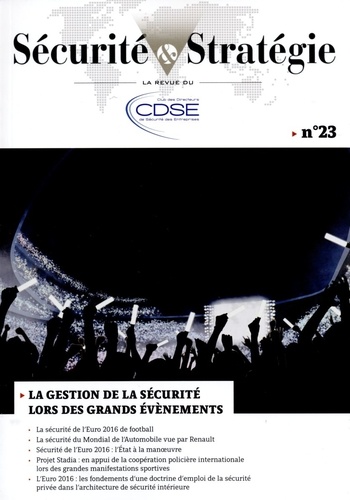 Annick Rimlinger - Sécurité & Stratégie N° 23, octobre/décembre 2016 : La gestion de la sécurité lors des grands événements.