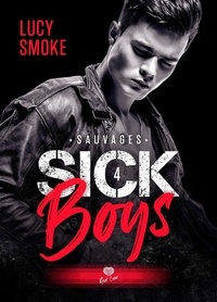 Lucy Smoke - Sick Boys Tome 4 : Sauvages.